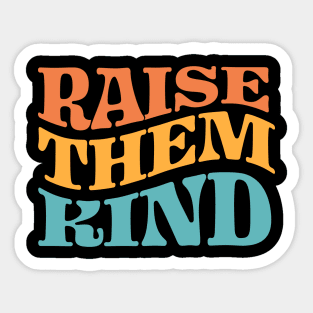 Raise Them Kind Sticker